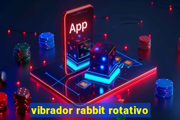 vibrador rabbit rotativo